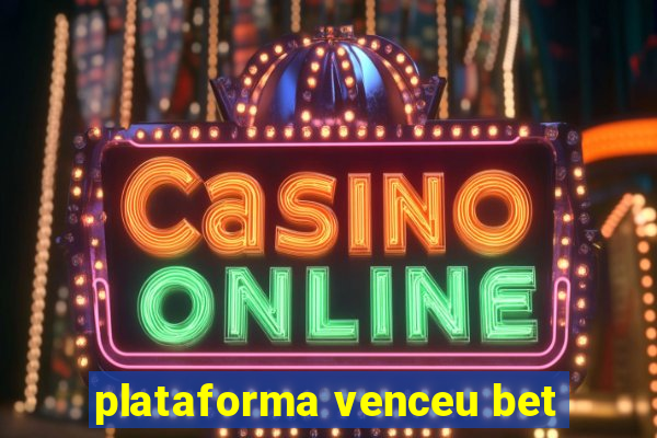 plataforma venceu bet